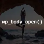Illustration: wp_body_open() in WordPress: A Small Hook